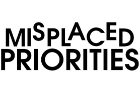 The Cost of Misplaced Priorities” [Part 1]